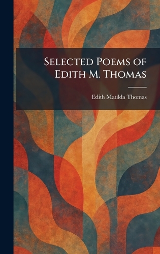 Selected Poems of Edith M. Thomas