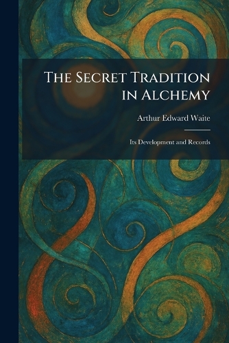 The Secret Tradition in Alchemy