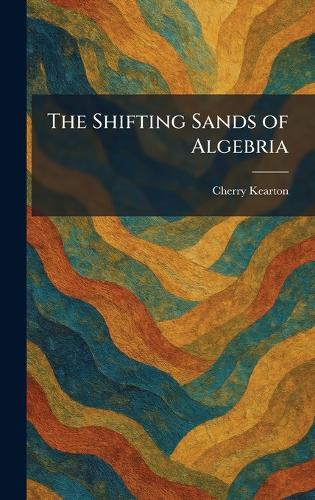 The Shifting Sands of Algebria