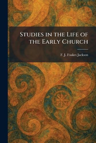 Studies in the Life of the Early Church