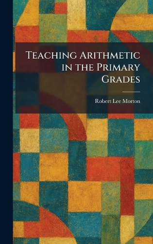 Teaching Arithmetic in the Primary Grades