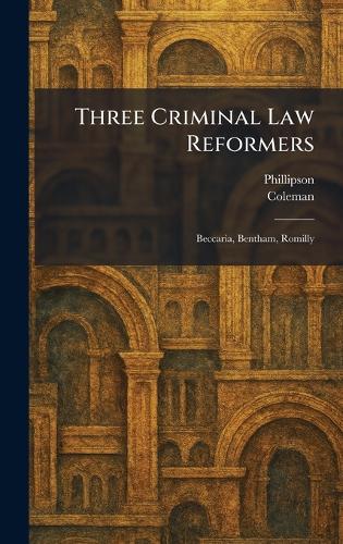 Three Criminal Law Reformers