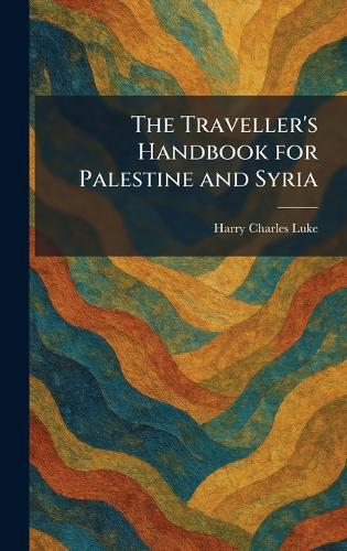 The Traveller's Handbook for Palestine and Syria