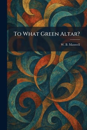 To What Green Altar?