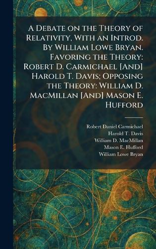 A Debate on the Theory of Relativity, With an Introd. By William Lowe Bryan. Favoring the Theory