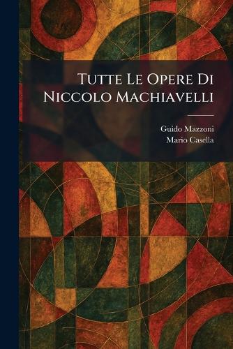 Tutte Le Opere Di Niccolo Machiavelli