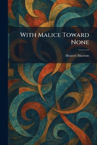 With Malice Toward None