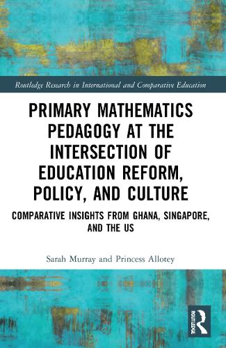 Primary Mathematics Pedagogy at the Intersection of Education Reform, Policy, and Culture