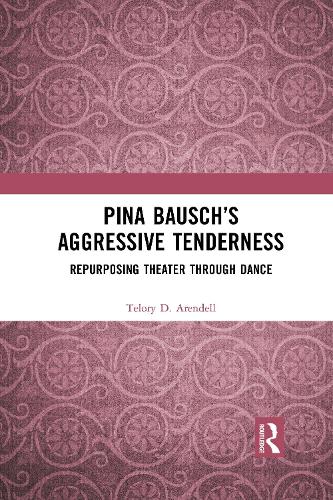 Pina Bausch’s Aggressive Tenderness