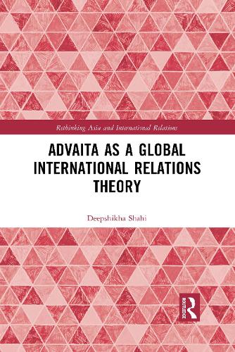 Advaita as a Global International Relations Theory