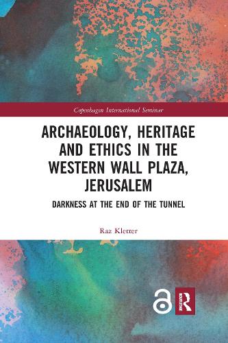 Archaeology, Heritage and Ethics in the Western Wall Plaza, Jerusalem