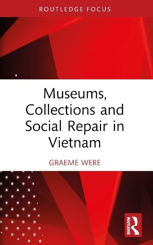 Museums, Collections and Social Repair in Vietnam