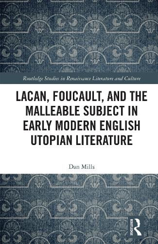 Lacan, Foucault, and the Malleable Subject in Early Modern English Utopian Literature