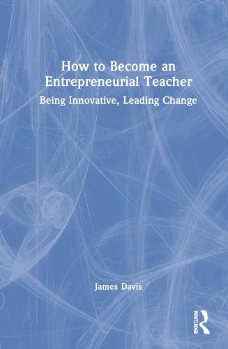 How to Become an Entrepreneurial Teacher