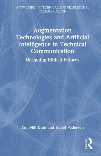 Augmentation Technologies and Artificial Intelligence in Technical Communication