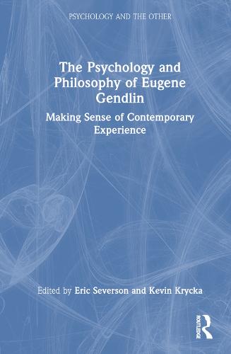The Psychology and Philosophy of Eugene Gendlin