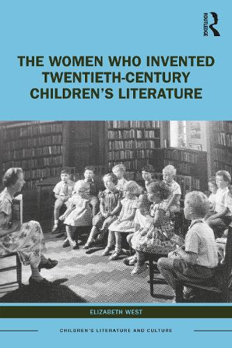 The Women Who Invented Twentieth-Century Children’s Literature