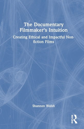 The Documentary Filmmaker's Intuition