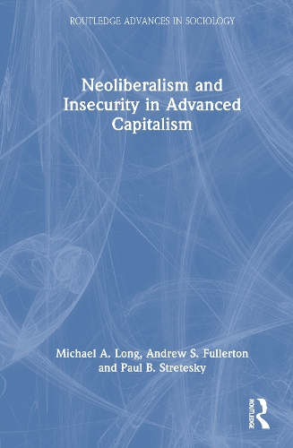 Neoliberalism and Insecurity in Advanced Capitalism