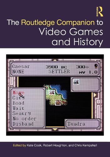 The Routledge Companion to Video Games and History