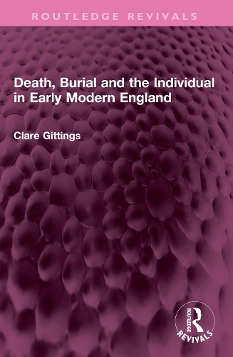 Death, Burial and the Individual in Early Modern England