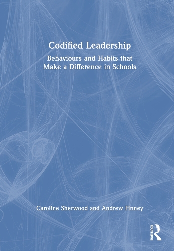 Codified Leadership: Behaviours and Habits that Make a Difference in Schools