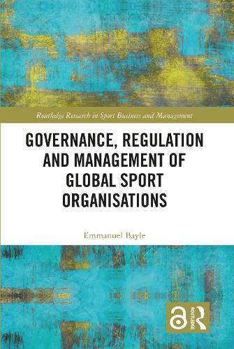 Governance, Regulation and Management of Global Sport Organisations