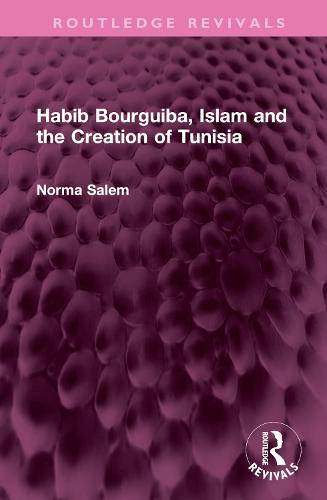 Habib Bourguiba, Islam and the Creation of Tunisia