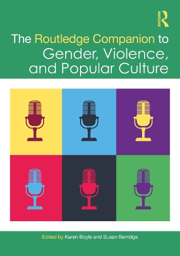 The Routledge Companion to Gender, Violence, and Popular Culture