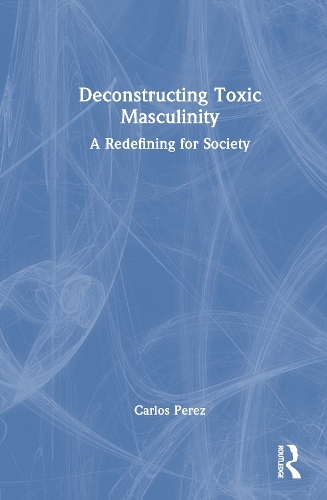 Deconstructing Toxic Masculinity