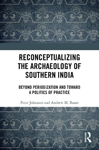 Reconceptualizing the Archaeology of Southern India