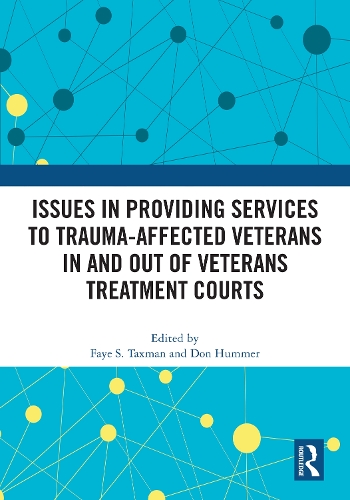 Issues in Providing Services to Trauma-Affected Veterans In and Out of Veterans Treatment Courts
