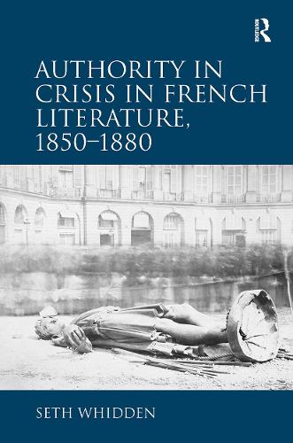 Authority in Crisis in French Literature, 1850–1880