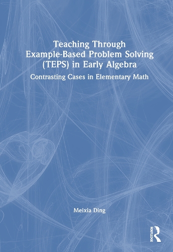Teaching Through Example-Based Problem Solving (TEPS) in Early Algebra