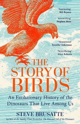 The Story of Birds by Steve Brusatte