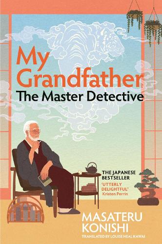 My Grandfather, the Master Detective by Masateru Konishi
