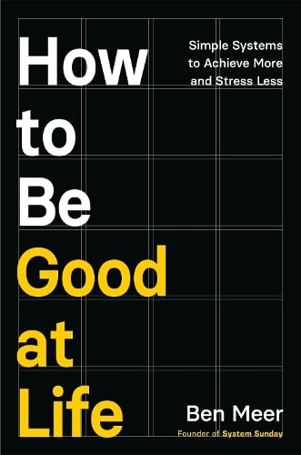 How to Be Good at Life