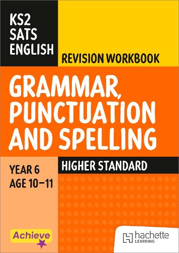 Achieve SATs: KS2 Grammar, Punctuation and Spelling Revision Workbook (Higher) for the 2027 SATs tests