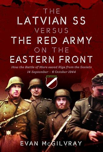 The Latvian SS versus the Red Army on the Eastern Front