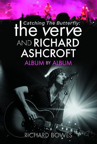 Catching the Butterfly: The Verve and Richard Ashcroft