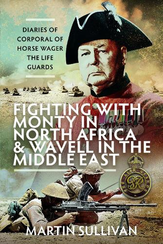 Fighting with Monty in North Africa and Wavell in the Middle East