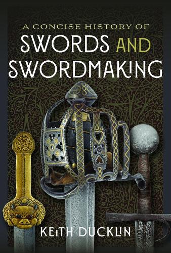 A Concise History of Swords and Swordmaking