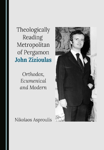 Theologically Reading Metropolitan of Pergamon John Zizioulas