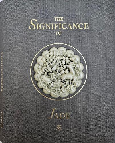The Significance of Jade in China's Culture, History and Art