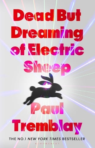 Dead but Dreaming of Electric Sheep by Paul Tremblay