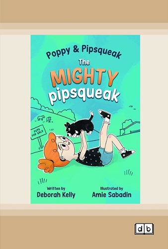Poppy & Pipsqueak: The Mighty Pipsqueak