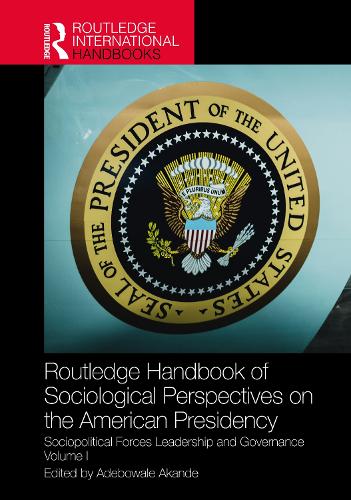 Routledge Handbook of Sociological Perspectives on the American Presidency