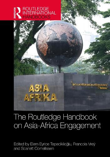 The Routledge Handbook on Asia–Africa Engagement