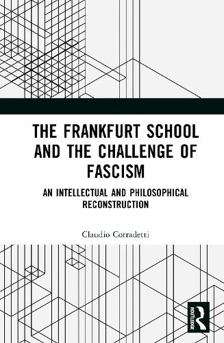 The Frankfurt School and the Challenge of Fascism