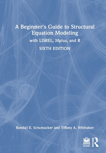 A Beginner's Guide to Structural Equation Modeling